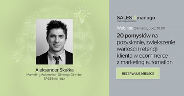 [Webinar] 20 pomysłów na pozyskanie, zwiększenie wartości i retencji klienta w ecommerce z marketing automation